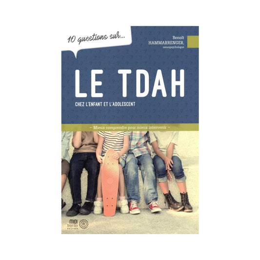 10 questions sur… le TDAH chez l'enfant et l'adolescent