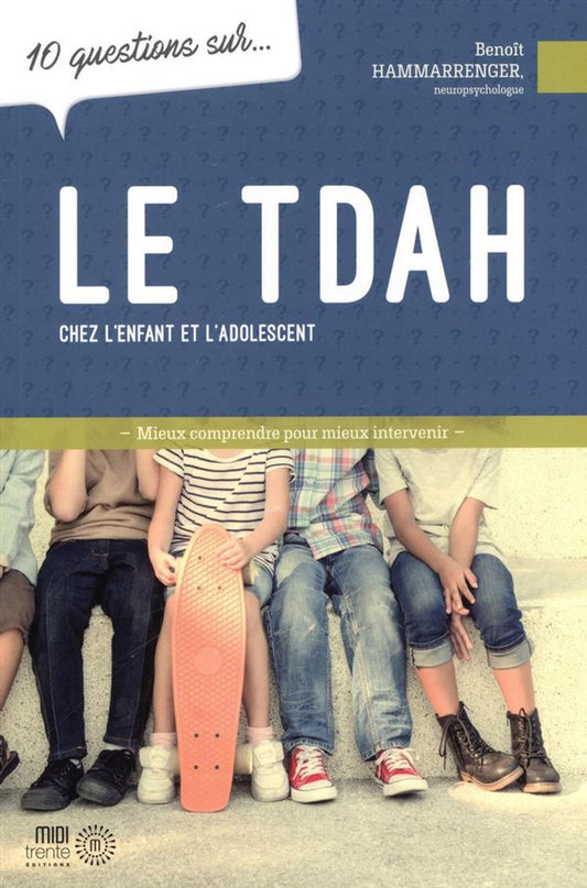10 questions sur… le TDAH chez l'enfant et l'adolescent